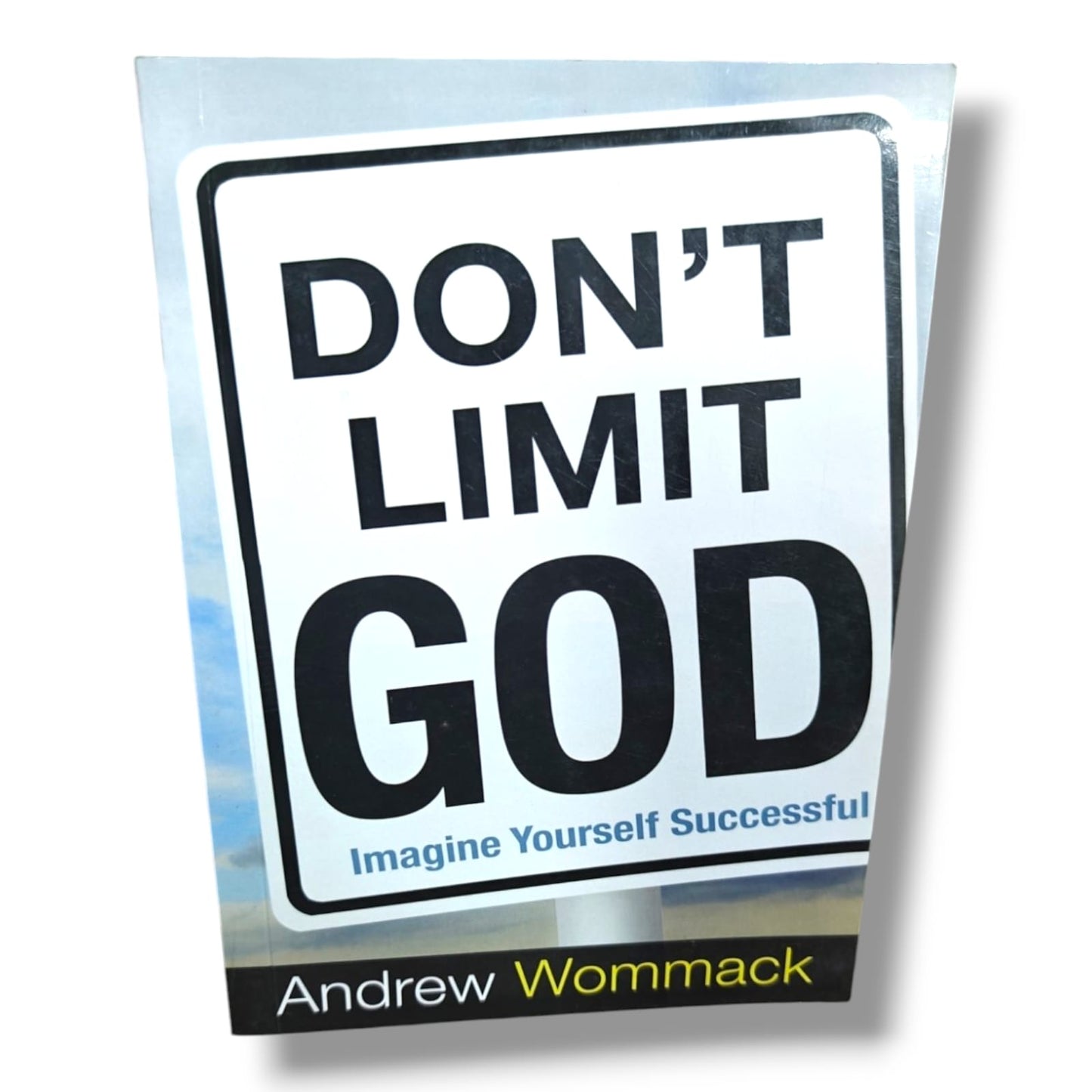 Don't Limit God by Andrew Wommack | Christian Books | Imagine Yourself Successful | Faith, Spiritual Growth & Discovering God's Unlimited Power | Paperback