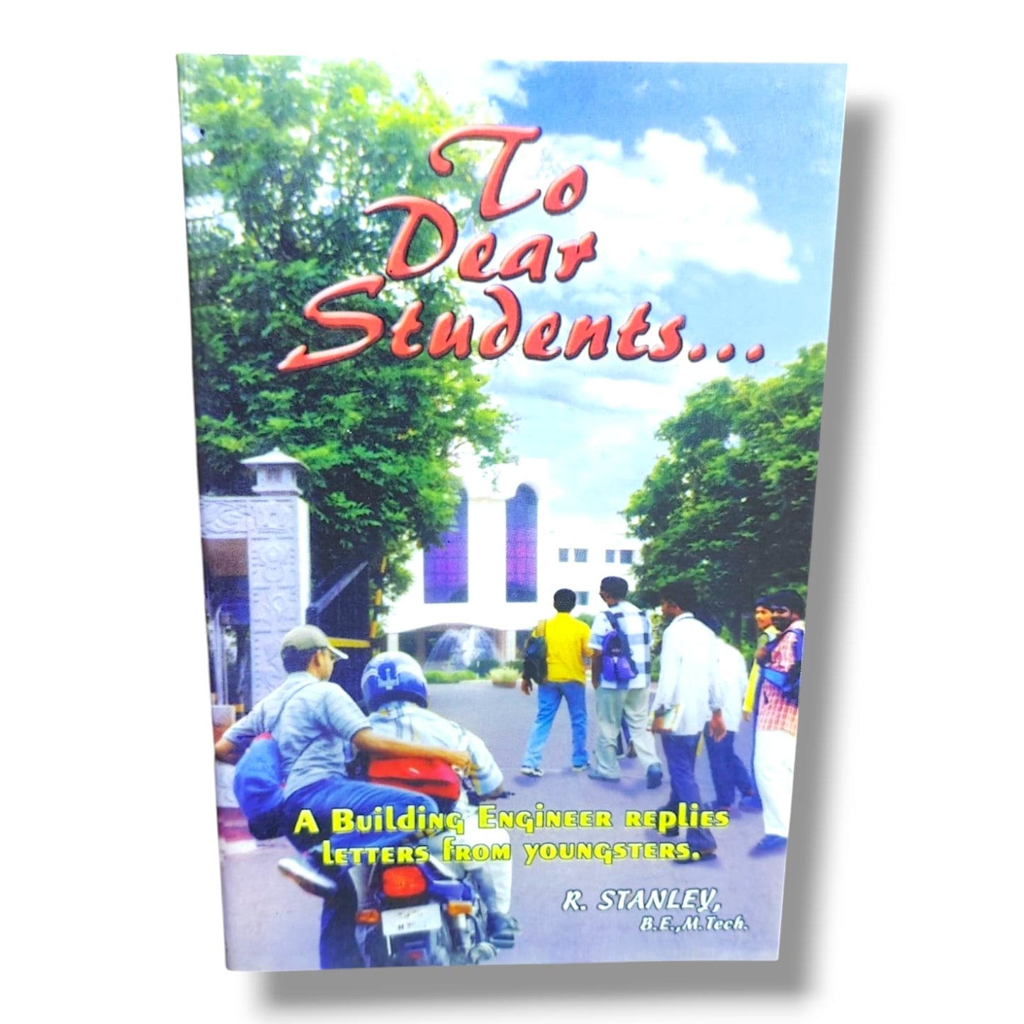 To Dear Students... | Letters From a Building Engineer Replying to Youngsters | Inspirational, Educational, Career Guidance & Life Lessons Book by R. Stanley B.E., M.Tech.