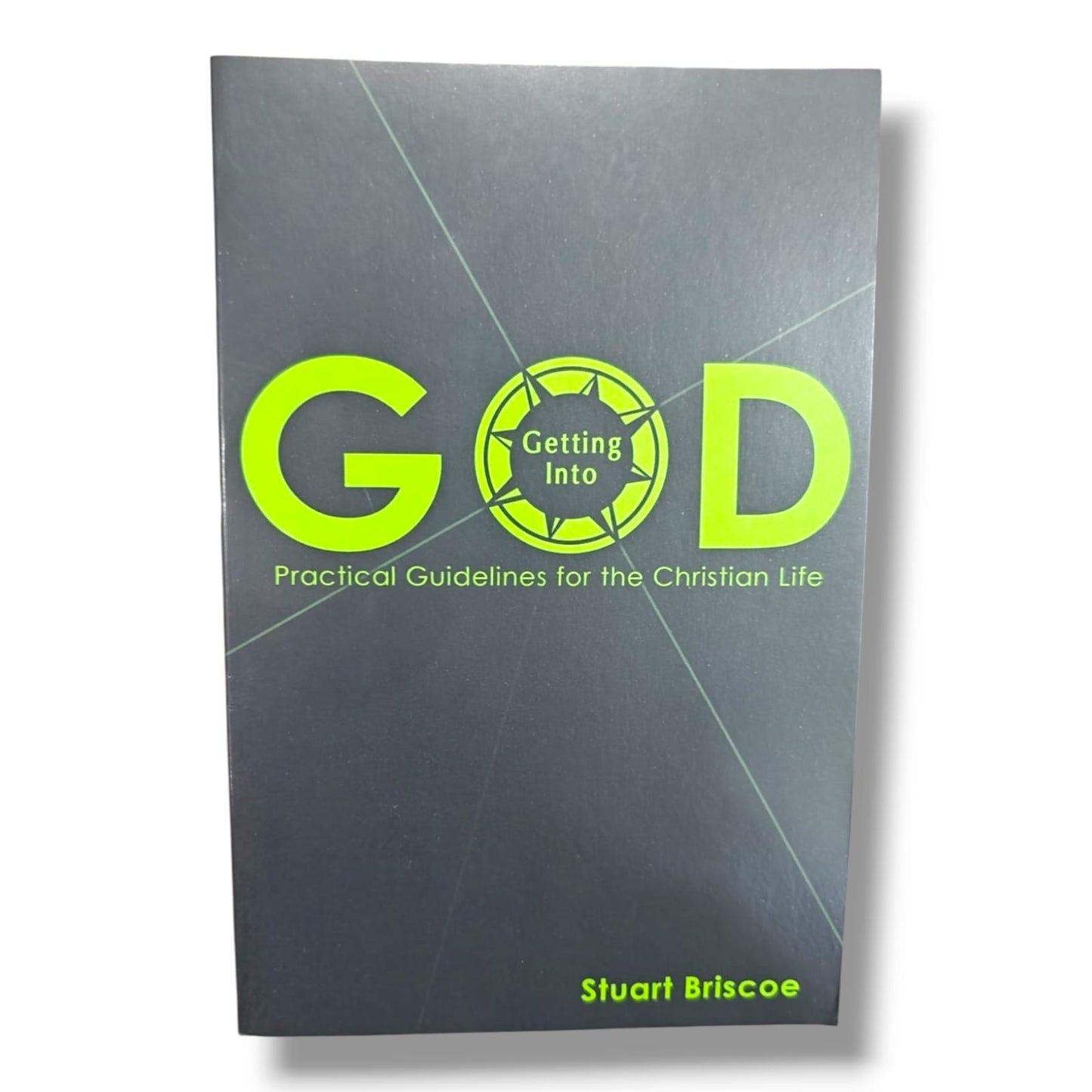Getting God into Your Life | Practical Guidelines for the Christian Life | Stuart Briscoe | Christian Living, Spiritual Growth & Discipleship Book | English Edition