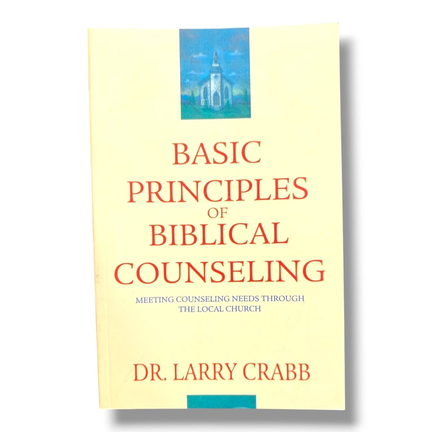 Basic Principles of Biblical Counseling | Meeting Counseling Needs Through the Local Church | Dr. Larry Crabb | Christian Counseling, Pastoral Care & Church Ministry | English Edition