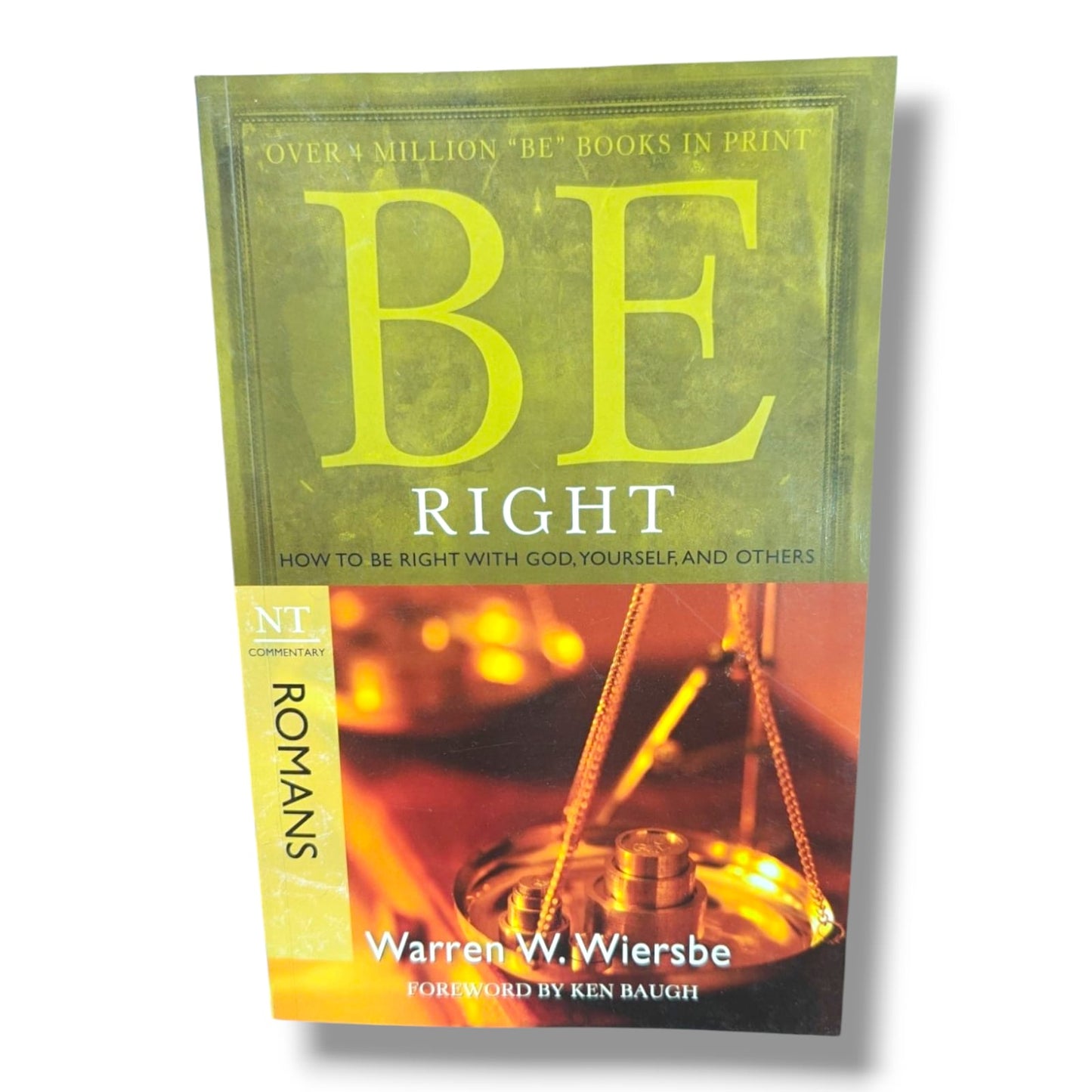 Be Right (Romans): How to Be Right with God, Yourself, and Others by Warren W. Wiersbe | BE Commentary Series | New Testament Bible Commentary