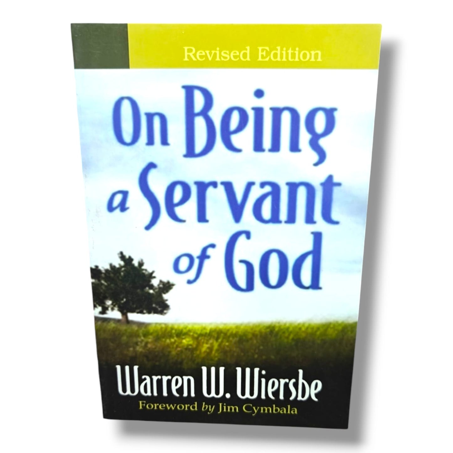 On Being a Servant of God (Revised Edition) by Warren W. Wiersbe | Foreword by Jim Cymbala | Christian Leadership Book