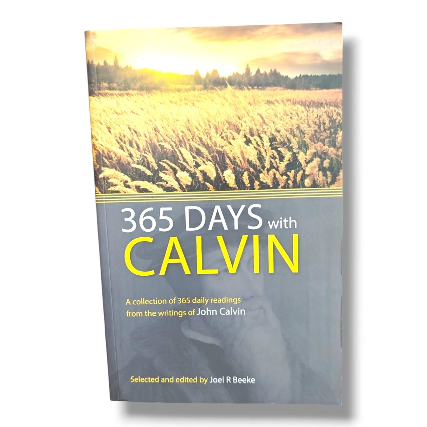 365 Days with Calvin: Daily Readings from the Writings of John Calvin | Selected & Edited by Joel R. Beeke | Christian Devotional Book