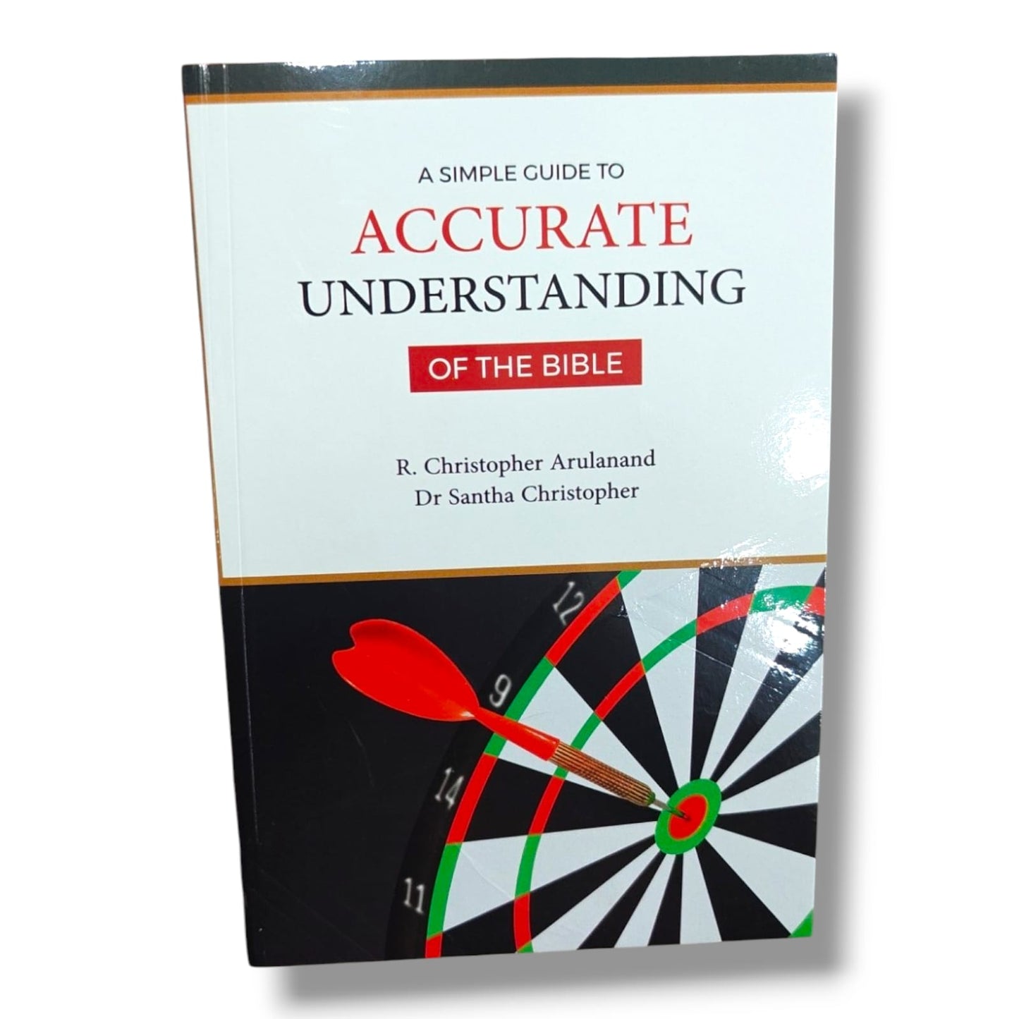 A Simple Guide to Accurate Understanding of the Bible by R. Christopher Arulanand & Dr. Santha Christopher | Christian Bible Study Guide