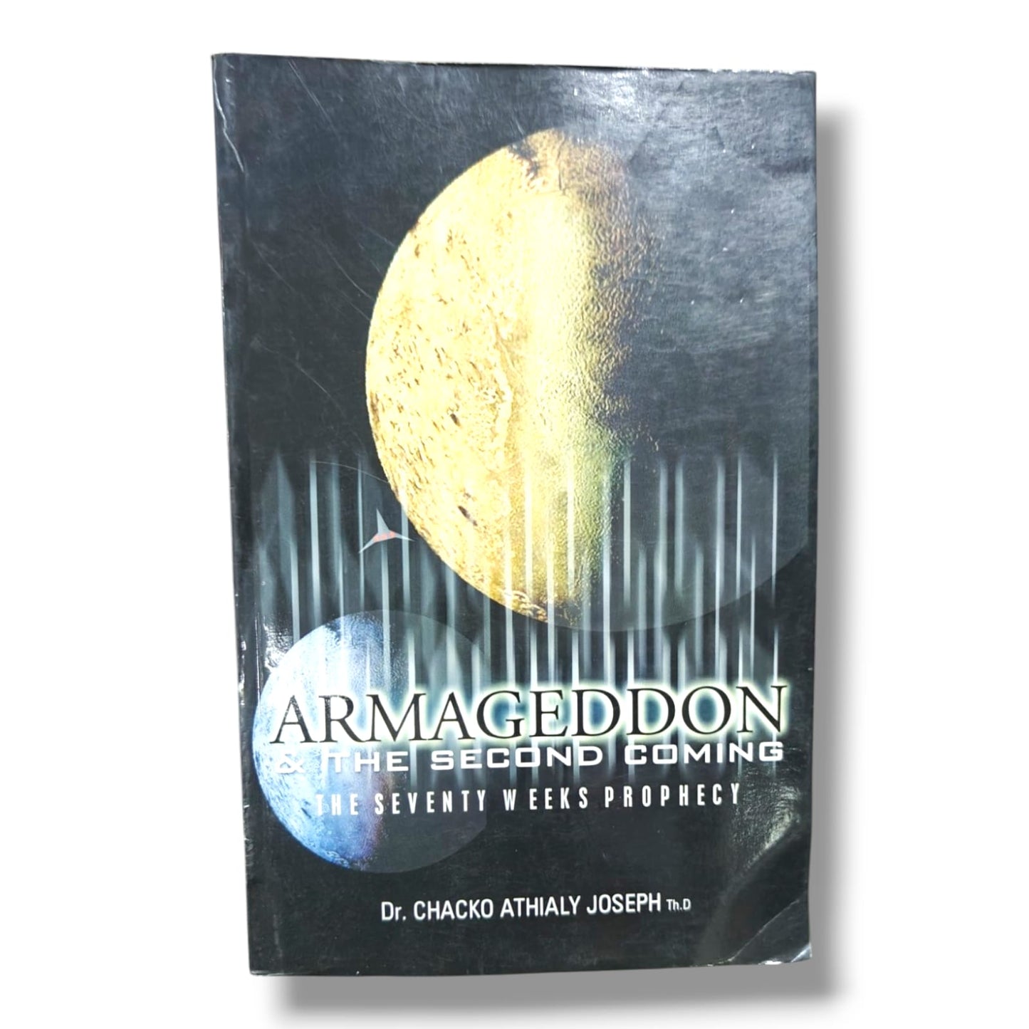 Armageddon, The Second Coming & The Seventy Weeks Prophecy | Dr. Chacko Athialy Joseph, Th.D. | Christian Eschatology & Bible Prophecy Book