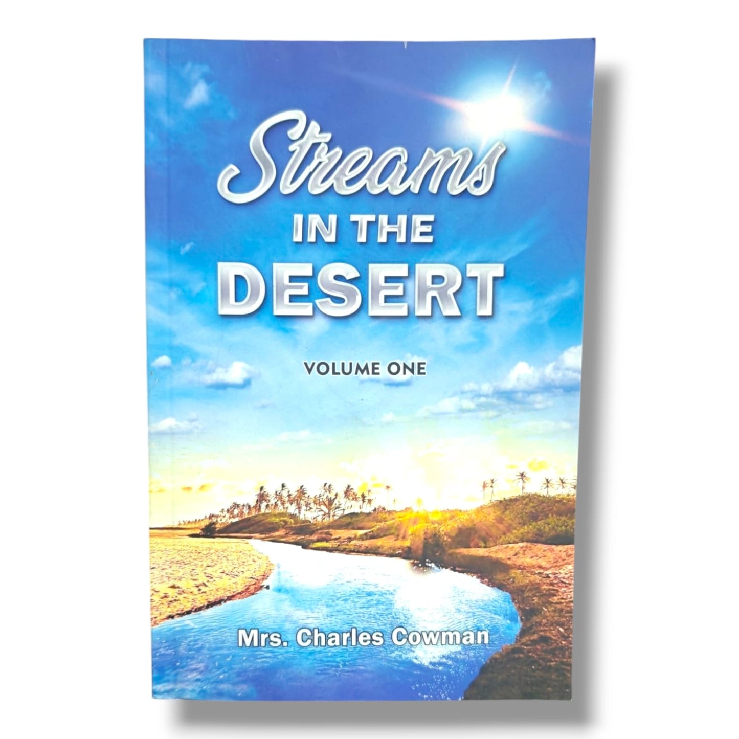 Streams in the Desert – Volume One | Mrs. Charles Cowman | Daily Christian Devotional & Spiritual Encouragement Book
