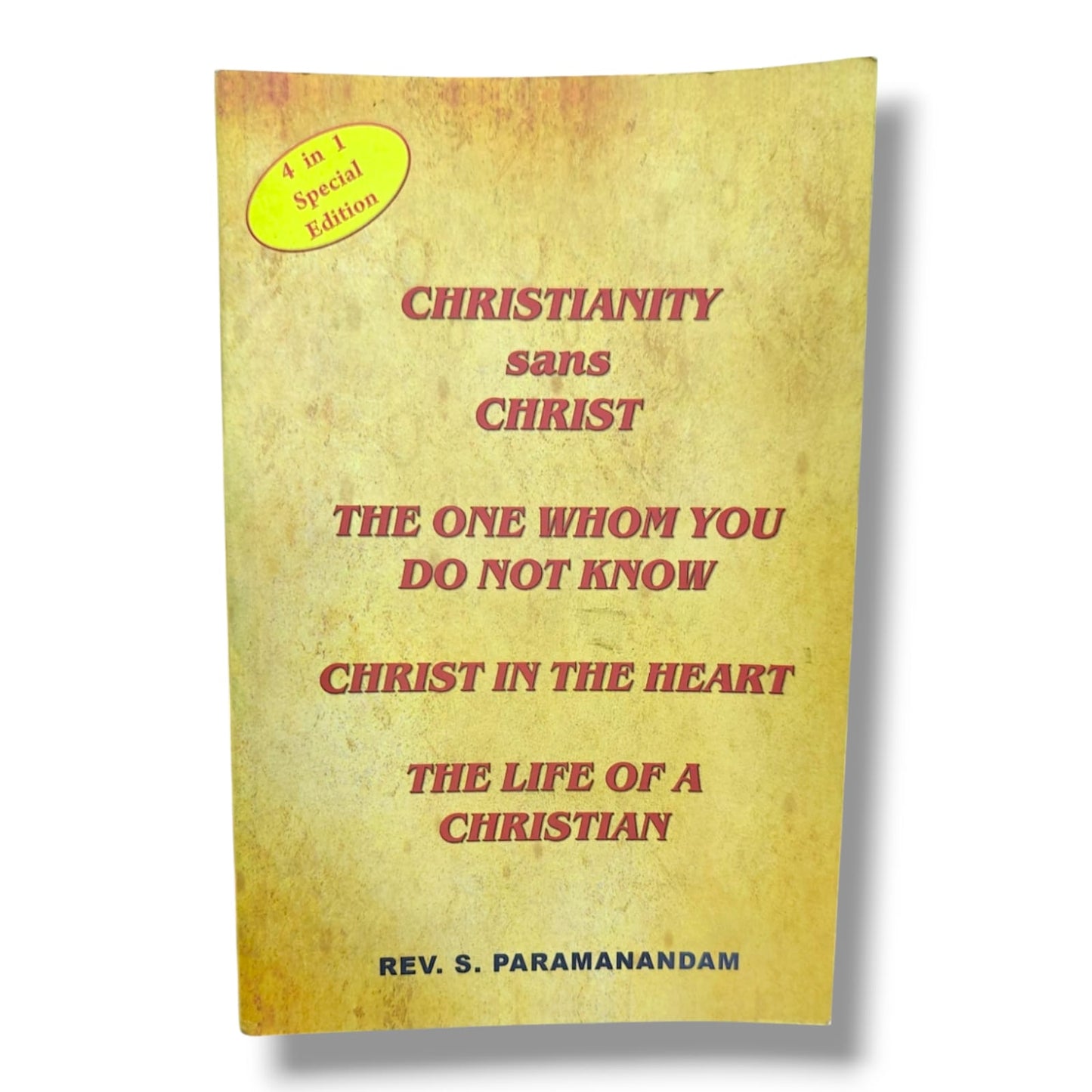 Christianity 4-in-1 Special Edition | Christianity Without Christ, The One Whom You Do Not Know, Christ in the Heart & The Life of a Christian | Rev. S. Paramanandam