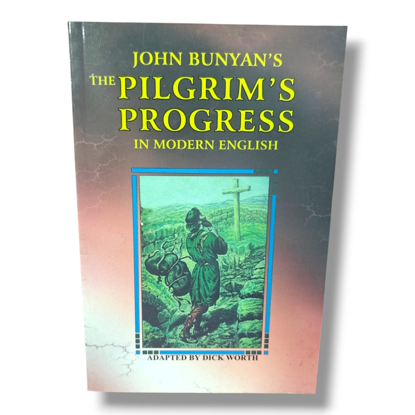 John Bunyan’s The Pilgrim’s Progress in Modern English | Adapted by Dick Worth | Classic Christian Allegory & Spiritual Journey Book