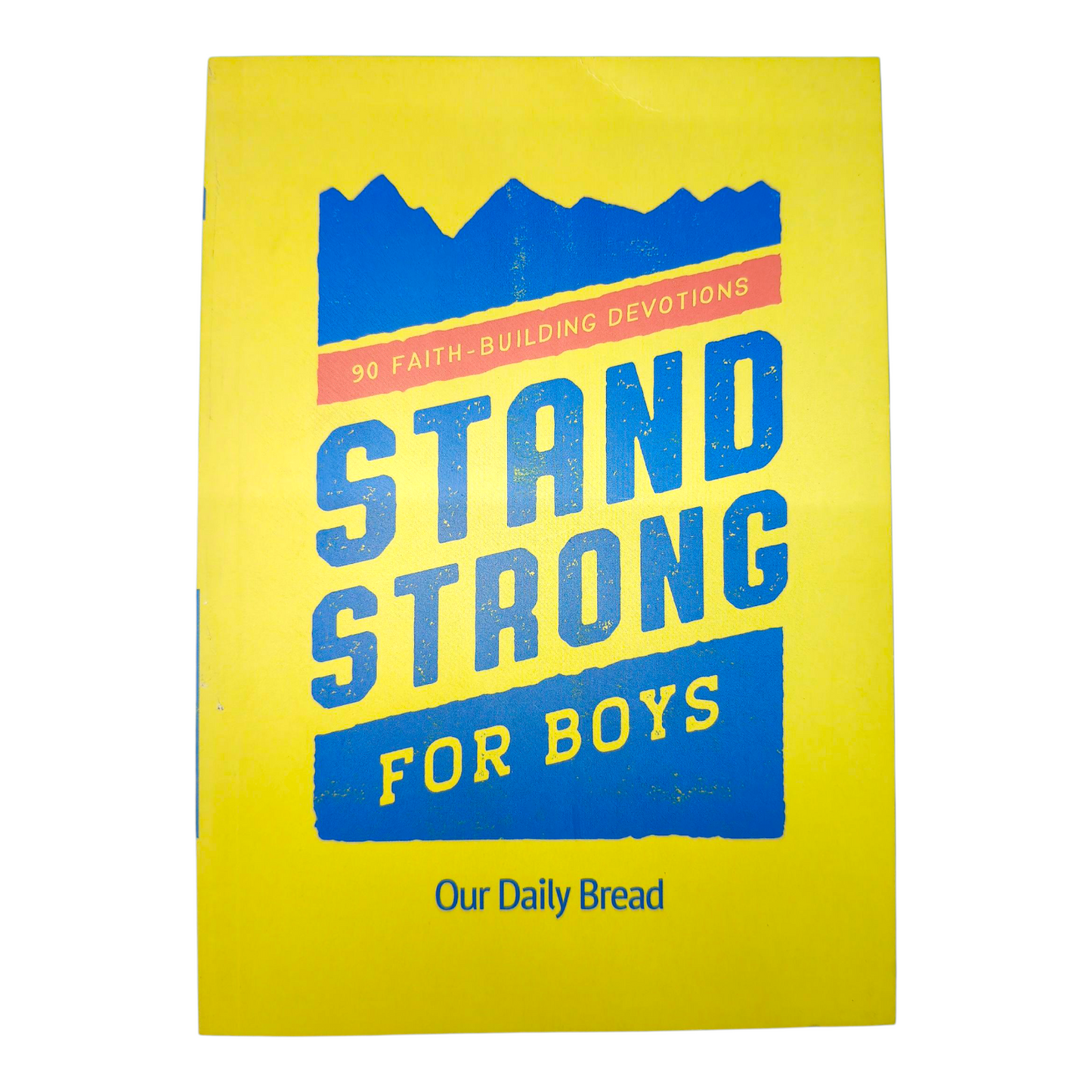 Stand Strong: A Devotional for Boys on Courage, Character, and Faith - from Our Daily Bread