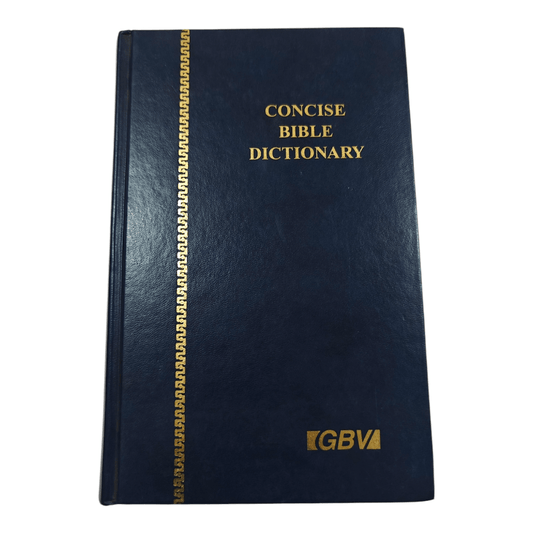 Concise Bible Dictionary | Your Quick & Easy Guide to Understanding Biblical People, Places, and Terms