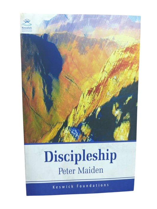 Discipleship (Keswick Foundations) | Peter Maiden | Christian Discipleship & Spiritual Growth Book