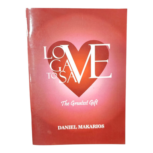 Love Gave Me to Save: The Greatest Gift by Daniel Makarios | Christian Inspirational Book | Paperback