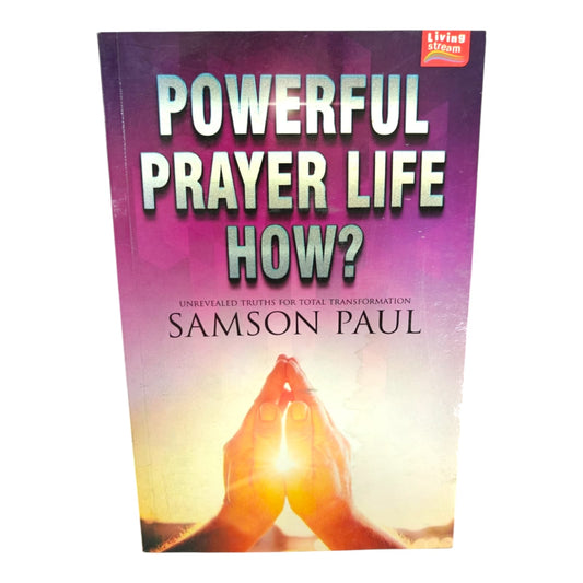 Powerful Prayer Life: How? – Unrevealed Truths for Total Transformation | Christian Spiritual Growth Book by Samson Paul