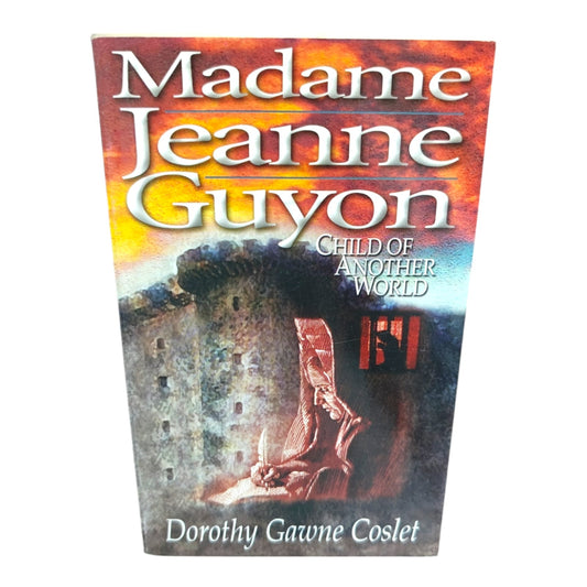 Madame Jeanne Guyon: Child of Another World | Dorothy Gawne Coslet | Inspirational Christian Biography Book | Christian Classics | Christian Books