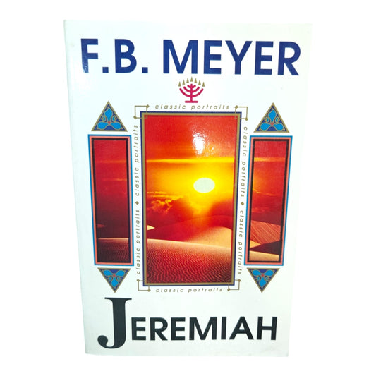 Jeremiah: Classic Portraits | F.B. Meyer | Christian Bible Character Study & Devotional Book | Christian Classics | Christian Books