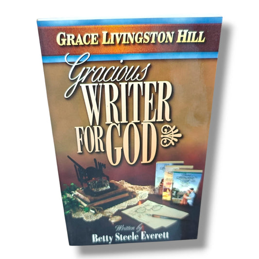 Grace Livingston Hill Biography | Gracious Writer for God | Christian Author Biography & Inspirational Faith Story | Betty Steele Everett