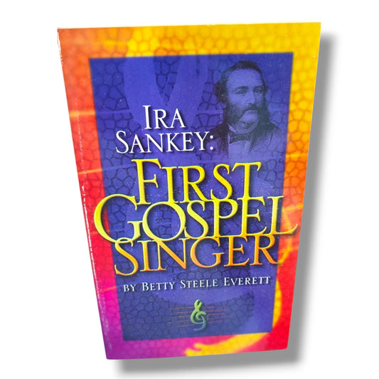 Ira Sankey: First Gospel Singer | Betty Steele Everett | Inspirational Christian Biography & Gospel Music History Book | Christian Classics | Christian Books