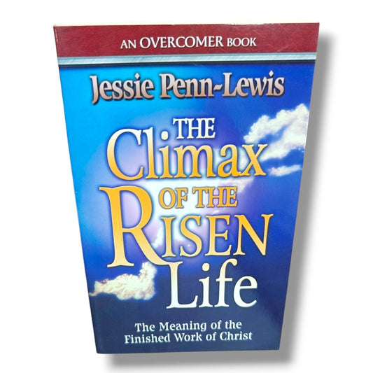 Jessie Penn-Lewis – The Climax of the Risen Life | An Overcomer Book | Biblical Teaching on Christ's Finished Work & Victorious Christian Living