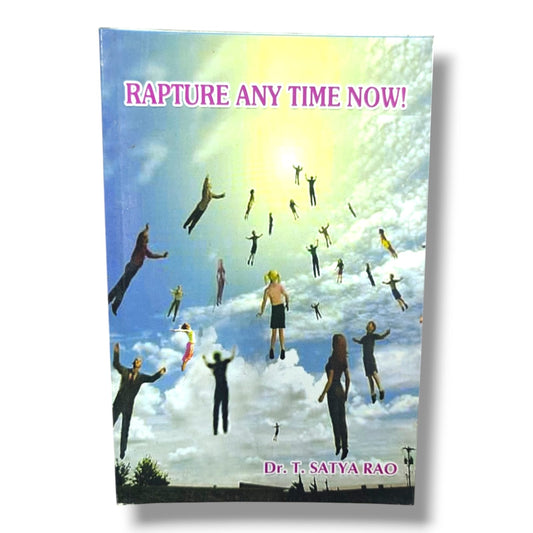 Rapture Any Time Now! by Dr. T. Satya Rao | Christian Books | Bible Prophecy, Rapture & End Times Study | Paperback