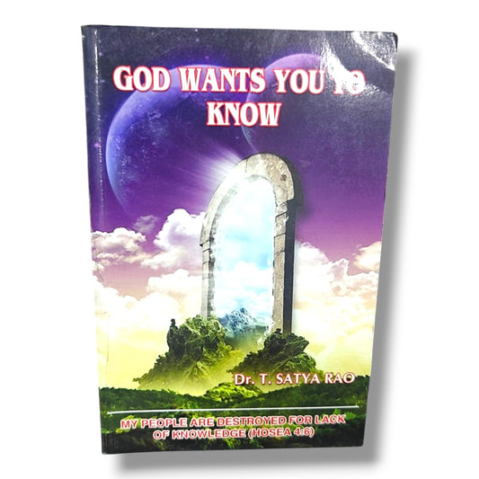 God Wants You to Know by Dr. T. Satya Rao | Christian Books | My People Are Destroyed for Lack of Knowledge (Hosea 4:6) | Biblical Wisdom & Christian Living | Paperback