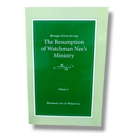 Messages Given During the Resumption of Watchman Nee's Ministry Volume 2 by Watchman Nee & Witness Lee | Christian Books | Biblical Teaching, Church Ministry & Spiritual Growth | Paperback