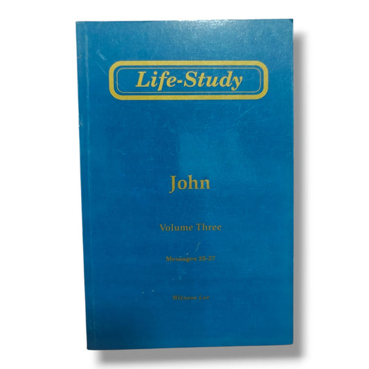 Life-Study of John Volume 3 by Witness Lee | Messages 25–37 | Christian Books | Gospel of John Bible Study Commentary | Paperback