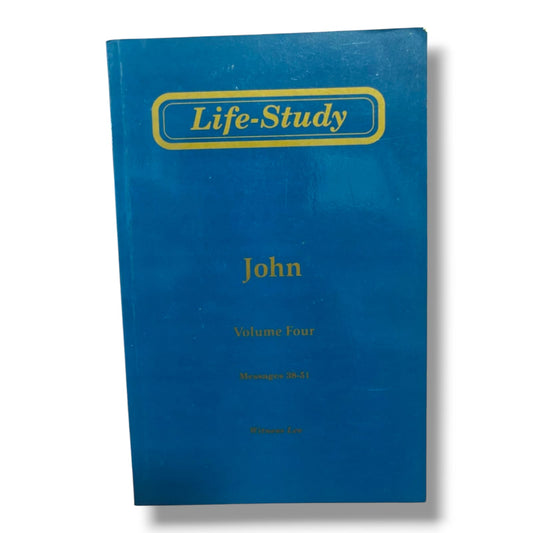 Life-Study of John Volume Four: Messages 38–51 | Witness Lee | Christian Books | In-Depth Gospel of John Bible Study & Biblical Teaching