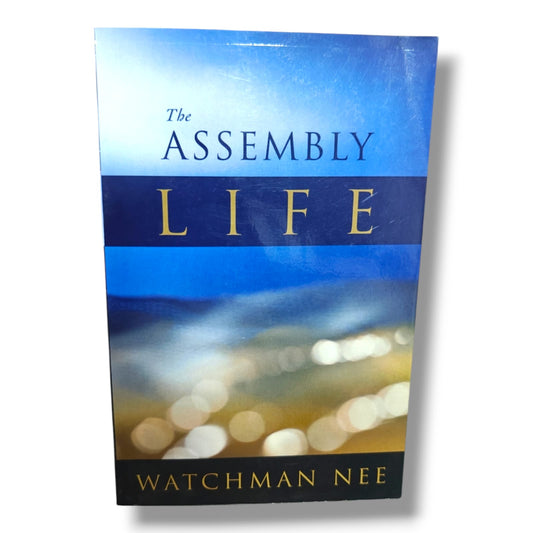 The Assembly Life by Watchman Nee | Christian Books | Biblical Church Life, Fellowship, Ministry & Spiritual Growth | Paperback