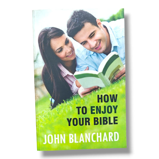 How to Enjoy Your Bible by John Blanchard | Christian Books | Bible Reading Guide, Scripture Study & Spiritual Growth | Paperback
