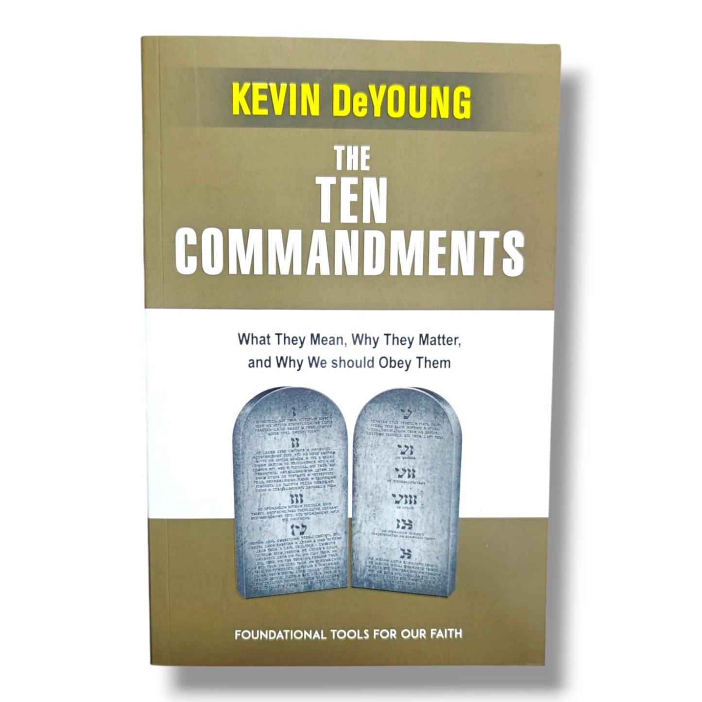 The Ten Commandments: What They Mean, Why They Matter, and Why We Should Obey Them by Kevin DeYoung | Christian Books | Biblical Foundations, Faith & Christian Living