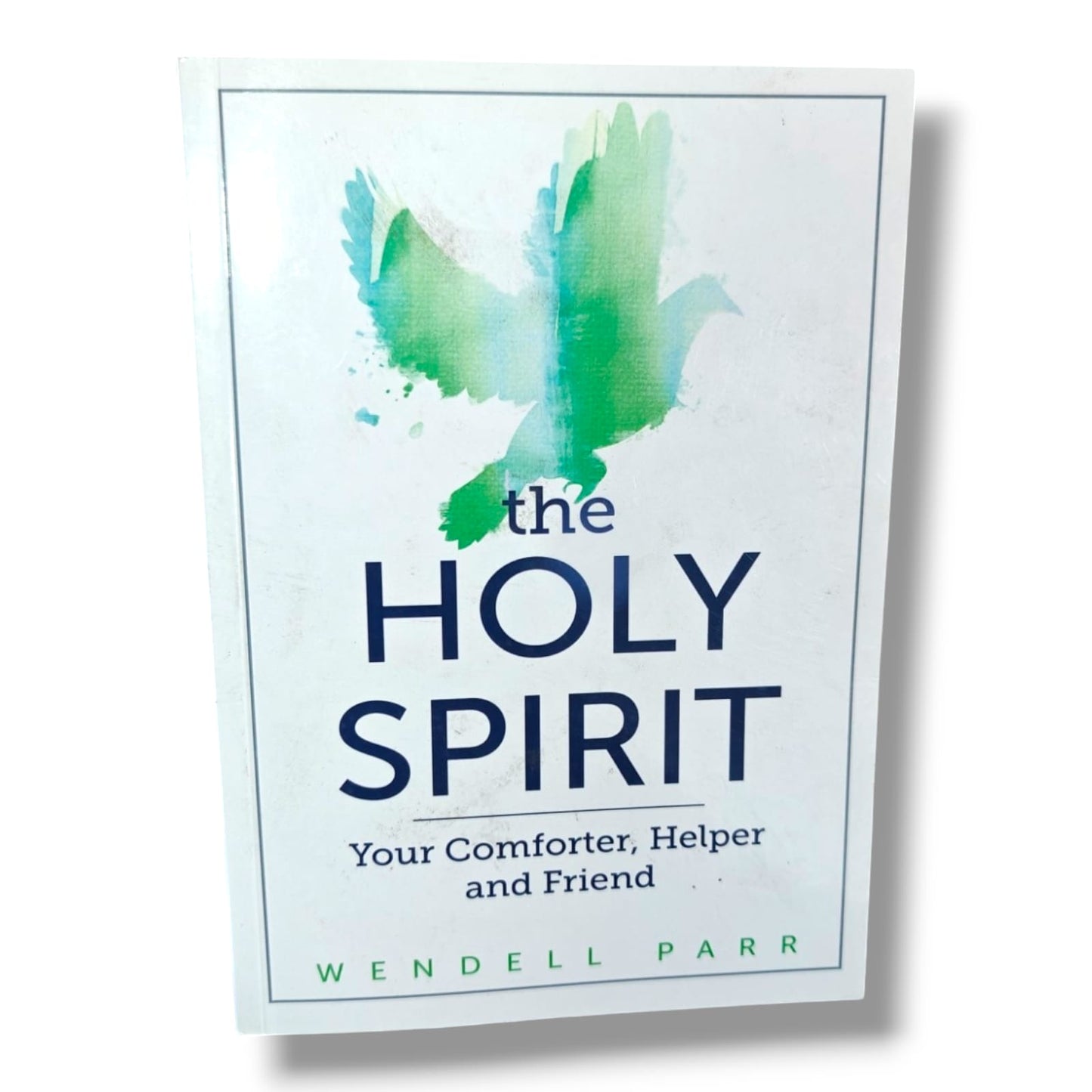 The Holy Spirit by Wendell Parr | Christian Books | Your Comforter, Helper and Friend | Biblical Teaching on Spiritual Growth, Guidance & Faith | Paperback