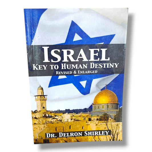 Israel Key to Human Destiny by Dr. Delron Shirley | Christian Books | Revised & Enlarged Edition | Biblical Prophecy, Israel Study & God's Plan | Paperback