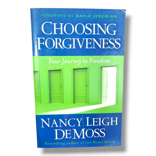 Choosing Forgiveness: Your Journey to Freedom by Nancy Leigh DeMoss | Christian Books | Christian Spiritual Growth, Christian Living, Forgiveness & Discipleship