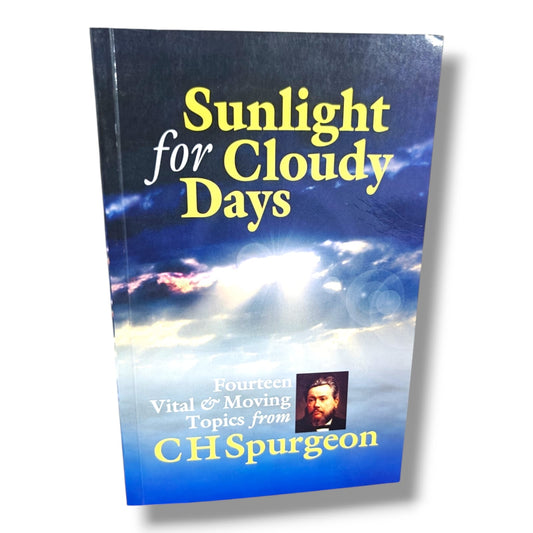 Sunlight for Cloudy Days: Fourteen Vital & Moving Topics | Christian Devotional, Encouragement, Faith & Spiritual Growth Book by C.H. Spurgeon