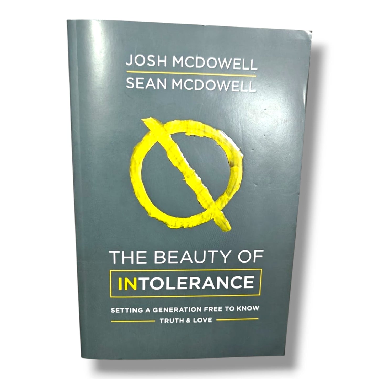 The Beauty of Intolerance: Setting a Generation Free to Know Truth & Love by Josh McDowell & Sean McDowell | Christian Books | Christian Apologetics, Biblical Worldview, Christian Living & Spiritual Growth