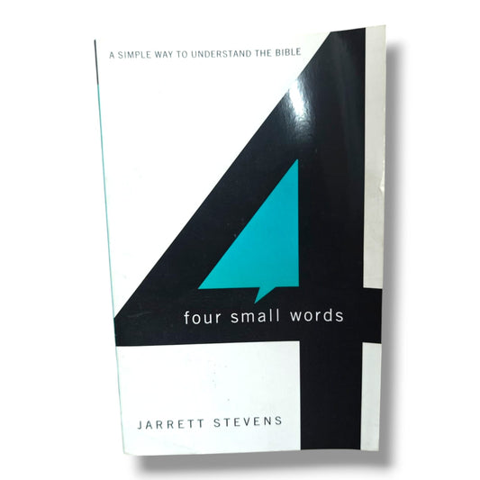 4 Four Small Words: A Simple Way to Understand the Bible | Christian Bible Study, Biblical Teaching, Spiritual Growth & Discipleship Book by Jarrett Stevens