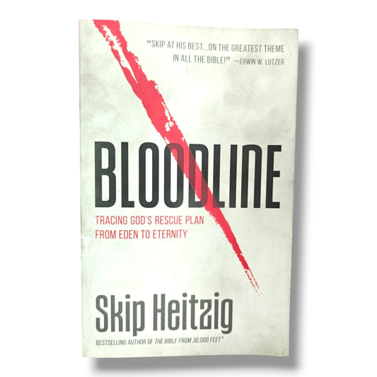 Bloodline: Tracing God's Rescue Plan from Eden to Eternity | Christian Bible Study, Biblical Theology, Salvation & Spiritual Growth Book by Skip Heitzig