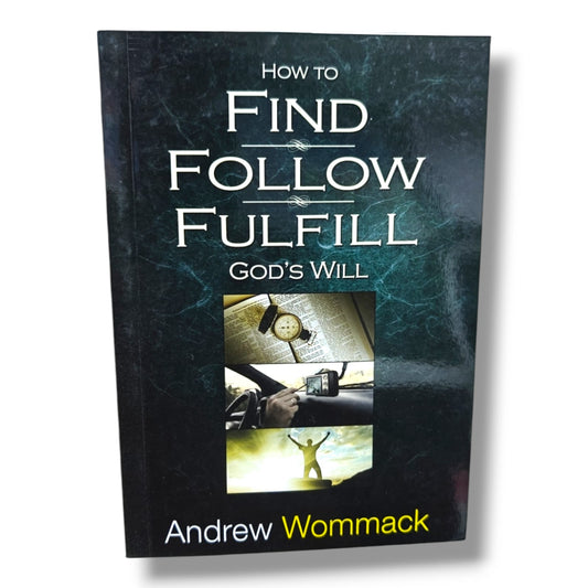 How to Find, Follow & Fulfill God's Will | Christian Living, Spiritual Growth, Biblical Guidance & Discipleship Book by Andrew Wommack