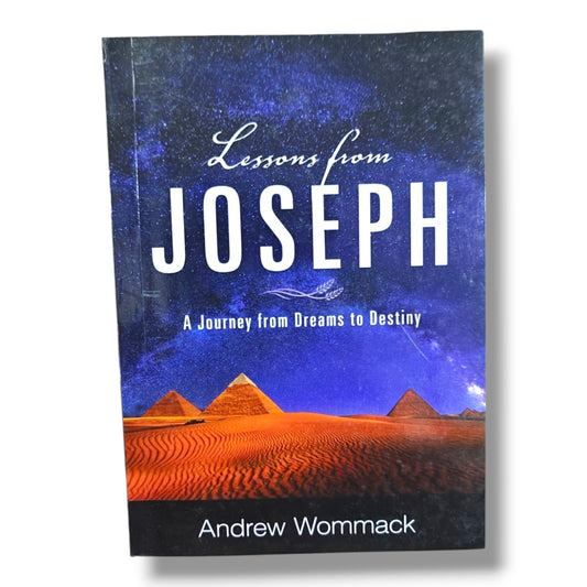Lessons from Joseph: A Journey from Dreams to Destiny | Christian Bible Study, Spiritual Growth, Old Testament, Faith & Discipleship Book by Andrew Wommack