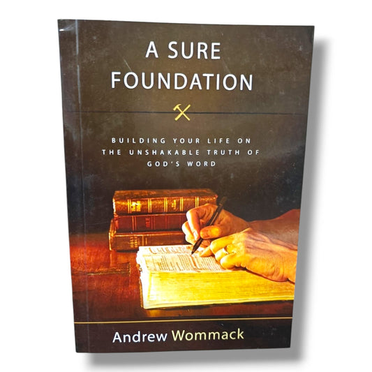 A Sure Foundation: Building Your Life on the Unshakable Truth of God's Word by Andrew Wommack | Christian Books | Christian Spiritual Growth, Bible Study, Christian Living & Discipleship