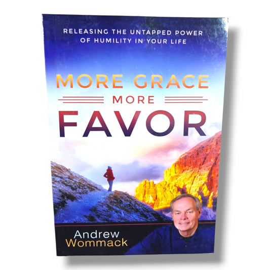 More Grace, More Favor: Releasing the Untapped Power of Humility in Your Life | Christian Living, Spiritual Growth, Biblical Wisdom & Discipleship Book by Andrew Wommack