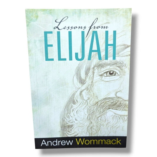Lessons from Elijah | Christian Bible Study, Old Testament, Spiritual Growth, Faith & Discipleship Book by Andrew Wommack