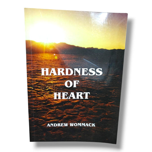 Hardness of Heart by Andrew Wommack | Christian Books | Christian Spiritual Growth, Christian Living, Bible Study, Faith & Spiritual Transformation