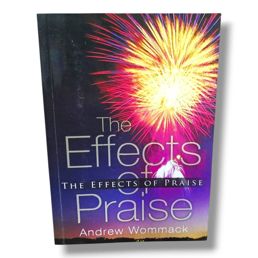 The Effects of Praise by Andrew Wommack | Christian Books | Christian Spiritual Growth, Worship, Praise, Bible Study & Christian Living