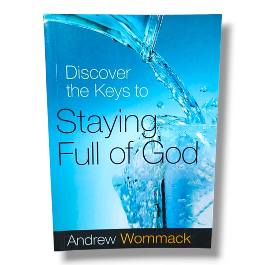 Discover the Keys to Staying Full of God by Andrew Wommack | Christian Books | Christian Bible Study, Biblical Teaching, Spiritual Growth, Christian Living & Discipleship