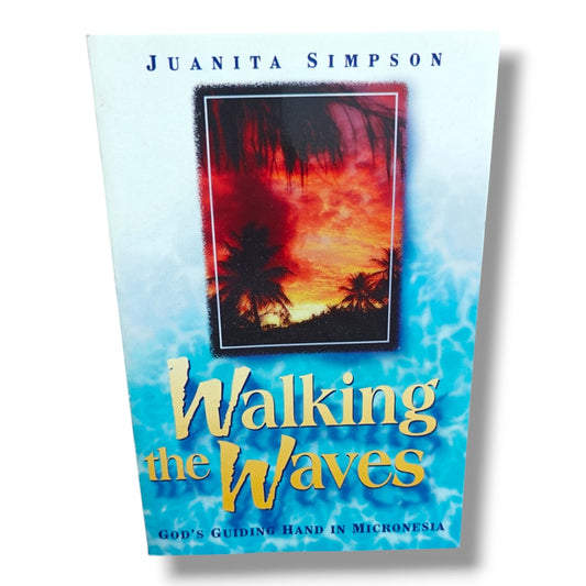 Walking the Waves: God's Guiding Hand in Micronesia by Juanita Simpson | Christian Books | Christian Biography, Faith, Missionary Stories & Spiritual Growth