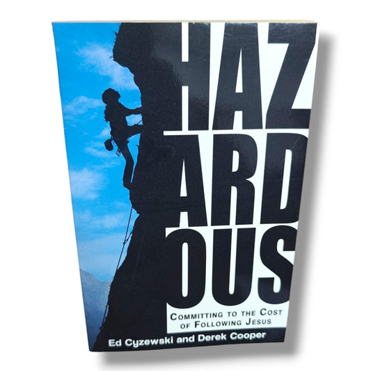 Hazardous: Committing to the Cost of Following Jesus | Christian Discipleship, Faith, Spiritual Growth & Radical Christian Living Book by Ed Cyzewski and Derek Cooper