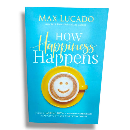Happiness Happens by Max Lucado | Christian Books | Finding Lasting Joy, Christian Devotional, Faith, Spiritual Growth & Inspirational Living