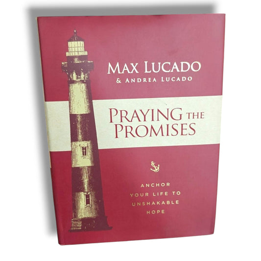 Praying the Promises: Anchor Your Life to Unshakable Hope | Christian Prayer, Devotional, Faith, Biblical Encouragement & Spiritual Growth Book by Max Lucado & Andrea Lucado