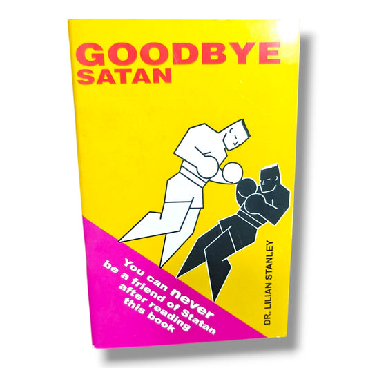 Goodbye Satan | Christian Spiritual Warfare, Victory in Christ, Faith, Deliverance & Biblical Teaching Book by Dr. Lilian Stanley